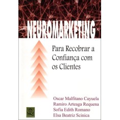 Imagem de Neuromarketing - Para Recobrar a Confiança Com o S Clientes - Malfitano Cayuela, Oscar; Arteaga Requena, Ramiro - 9788573038767