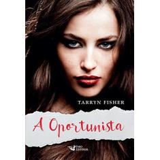Imagem de A Oportunista - Tarryn Fisher - 9788562409615