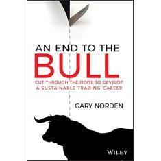 Imagem de An End to the Bull: Cut Through the Noise to Develop a Sustainable Trading Career