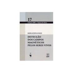 Imagem de Detecção dos Campos Magnéticos Pelos Seres Vivos - Daniel Acosta Avalos - 9788578611316
