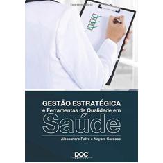 Imagem de Gestão Estrtégica e Ferramentas de Qualidade Em Saúde - Paiva, Alessandro; Cardoso, Nayara Tavares - 9788562608629