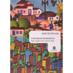 Imagem de Literatura Brasileira : Das Origens Aos Nossos Dias - Ensino Médio - José De Nicola - 9788526284395