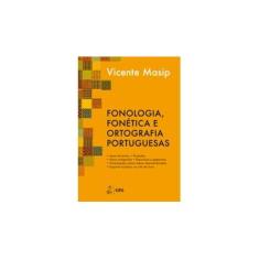 Imagem de Fonologia, Fonética e Ortografia Portuguesas - Viciano, Vicente Masip - 9788521625032