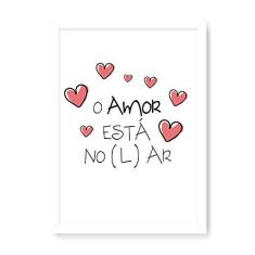 Imagem de Arte Maníacos Quadro Decorativo O Amor Está no (L)ar - 23x16,25cm (Moldura em laca )