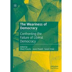 Imagem de The Weariness of Democracy: Confronting the Failure of Liberal Democracy