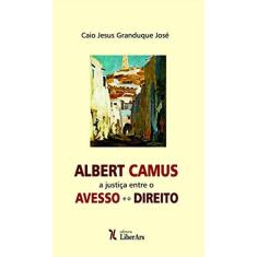 Imagem de Albert Camus: A Justiça Entre O Avesso E O Direito - "josé, Caio Jesus Granduque" - 9788594590626