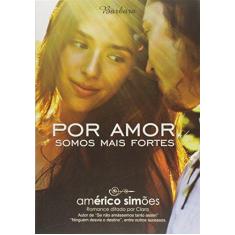 Imagem de Por Amor Somos Mais Fortes - Simões, Américo; - 9788599039809