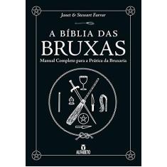 Imagem de A Bíblia Das Bruxas - Manual Completo Para A Prática da Bruxaria - Farrar,stewart - 9788598307497