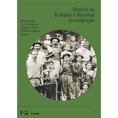 Imagem de História Do Trabalho E Histórias Da Imigração. Trabalhadores Italianos E Sindicatos No Brasil. Séculos XIX E XX - Capa Comum - 9788531412349