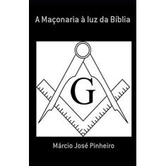 Imagem de eBook A Maçonaria à Luz Da Bíblia - Márcio José Pinheiro - 9788592035006