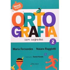 Imagem de Ortografia Sem Segredos - Vol. 2 - Fernandes, Maria; Raggiotti, Naiara - 9788561618391