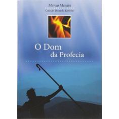 Imagem de O Dom Da Profecia - Marcio Mendes - 9788576770794