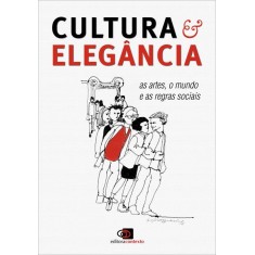 Imagem de Cultura e Elegância - As Artes, o Mundo e As Regras Sociais - Pinsky, Jaime - 9788572447157