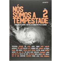 Imagem de Nós Somos a Tempestade: Conversas Sobre o Metal Alternativo Pelo Mundo - Vol.2 - Luiz Mazetto - 9788562885648