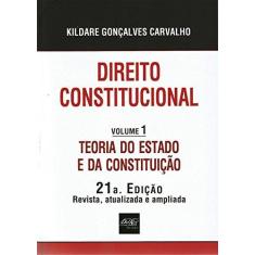 Imagem de Direito Constitucional - Teoria do Estado e da Constituição - Vol. 1 - 21ª Ed. 2015 - Carvalho, Kildare Goncalves - 9788538403975