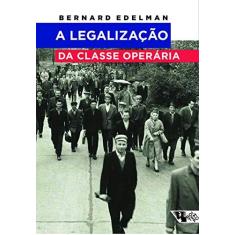 Imagem de A Legalização da Classe Operária - Edelman, Bernard - 9788575594827