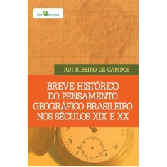 Imagem de Breve Histórico do Pensamento Geográfico Brasileiro Nos Séculos XIX e XX - Campos, Rui Ribeiro De - 9788563381811