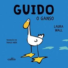 Imagem de Guido, o Ganso - Volume 1 - Laura Wall - 9788545400332