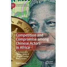 Imagem de Competition and Compromise Among Chinese Actors in Africa: A Bureaucratic Politics Study of Chinese Foreign Policy Actors