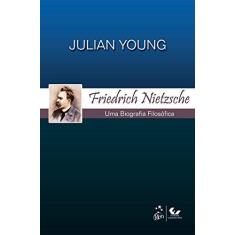 Imagem de Friedrich Nietzsche - Uma Biografia Filosófica - Young, Julian - 9788530934699