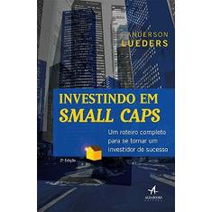 Imagem de Investindo em Small Caps. Um Roteiro Completo Para Se Tornar Um Investidor de Sucesso - Lueders Anderson - 9788550801537