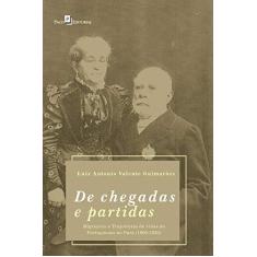 Imagem de De Chegadas e Partidas: Migrações e Trajetórias de Vidas de Portugueses no Pará (1800-1850) - Luiz Antonio Valente Guimarães - 9788546213023