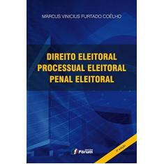 Imagem de Direito Eleitoral Processual Eleitoral Penal Eleitoral - Marcus Vinicius Furtado Coêlho - 9788545001690