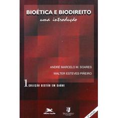 Imagem de Bioética e Biodireito - Col. Gestão em Saúde - Soares, André Marcelo M.; Piñeiro, Walter Esteves - 9788515024650