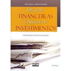 Imagem de Decisões Financeiras e Análise de Investimentos - Fundamentos, Técnicas e Aplicações - 6ª Ed. 2008 - Clemente, Ademir; Souza, Alceu - 9788522450374