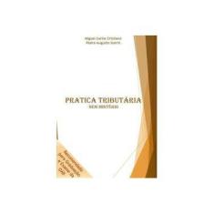 Imagem de Pratica Tributária - Miguel Carlos Cristiano - 9788567765853