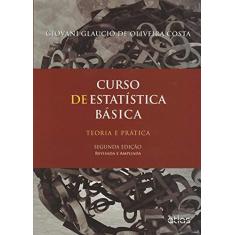 Imagem de Curso de Estatística Básica - Teoria e Prática - 2ª Ed. 2015 - Glaucio De Oliveira Costa, Giovani - 9788522498659