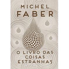 Imagem de O Livro Das Coisas Estranhas - Faber, Michel; - 9788532530394