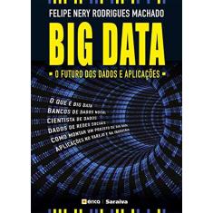 Imagem de Big Data. O Futuro dos Dados e Aplicações - Felipe Nery Rodrigues Machado - 9788536527000