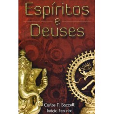 Imagem de Espíritos e Deuses - Ferreira, Inácio; Baccelli, Carlos A. - 9788560628261