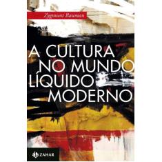 Imagem de A Cultura No Mundo Líquido Moderno - Bauman, Zygmunt - 9788537811214
