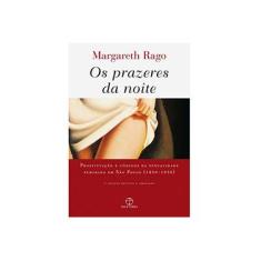 Imagem de Os Prazeres da Noite - Rago, Margareth - 9788577530595