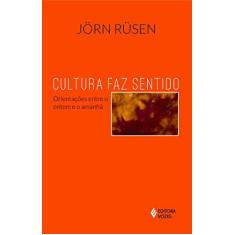 Imagem de Cultura Faz Sentido - Orientações Entre o Ontem e o Amanhã - Rusen, Jorn - 9788532647368