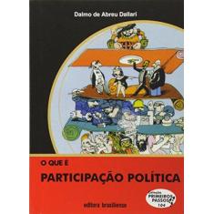 Imagem de O Que É Participação Política - Coleção Primeiros Passos - Dalmo De Abreu Dallari - 9788511011043