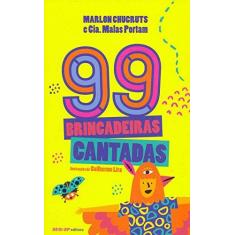 Imagem de 99 Brincadeiras Cantadas - Marlon Chucruts E Cia. Malas Portam - 9788550404011