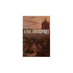 Imagem de Africanos Livres - A Abolição Do Tráfico De Escravos Para O Brasil - Mamigonian, Beatriz - 9788535929331
