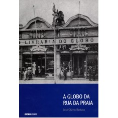 Imagem de A Globo da Rua da Praia - 2ª Ed. 2012 - Bertaso, Jose Otavio - 9788525051486