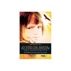 Imagem de O Voo da Águia - Uma Autobiografia - Alves, Maria Dolores Fortes - 9788588081932