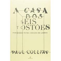 Imagem de Casa dos Seis Tostões, A: Perdido Numa Cidade de Livros - Paul Collins - 9788574807294