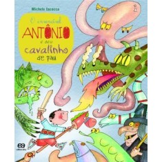 Imagem de O Invencível Antonio e Seu Cavalinho de Pau - Col. Sonho e Fantasia - Iacocca, Michele - 9788508156207