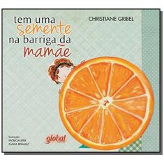 Imagem de Tem Uma Semente na Barriga da Mamãe - Nova Ortografia - Sper, Patricia; Renault, Flavia; Gribel, Christiane - 9788526018860