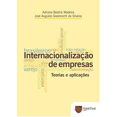 Imagem de Internacionalização de Empresas - Teorias e Aplicações - Madeira, Adriana Beatriz; Silveira, José Augusto Giesbrecht Da - 9788580040647
