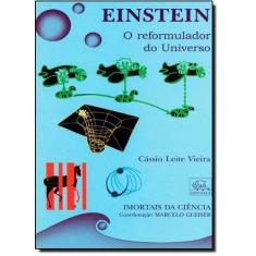 Imagem de Einstein: O Reformulador do Universo - Coleção Imortais da Ciência - Cássio Leite Vieira - 9788588023321