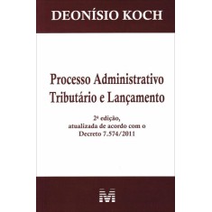 Imagem de Processo Administrativo Tributário e Lançamento - 2ª Ed. - Koch, Deonísio - 9788539201198