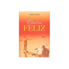 Imagem de É Fácil Ser Feliz - Lúcia Vera - 9788598239484