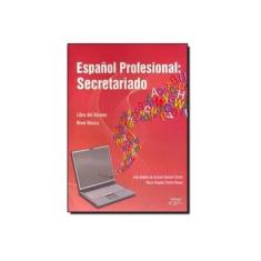 Imagem de Español Professional - Secretariado - Libro Del Alumno - Nível Básico - Durão, Adja Balbino De Amorim Barbieri; Ruano, María Ángeles Sastre - 9788572164979